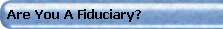 Are You a Fiduciary?